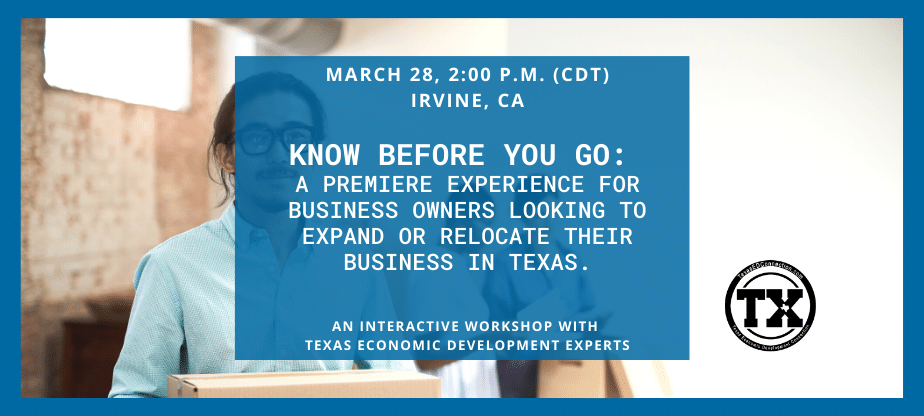 Blue box with white text - Know before you go workshop on March 28, 2 pm in Irvine CA hosted by the Texas Economic Development Connection